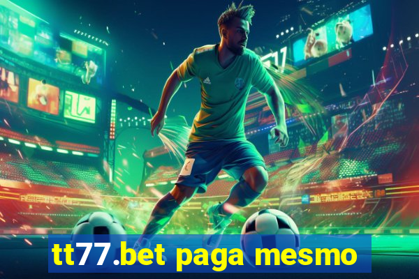 tt77.bet paga mesmo